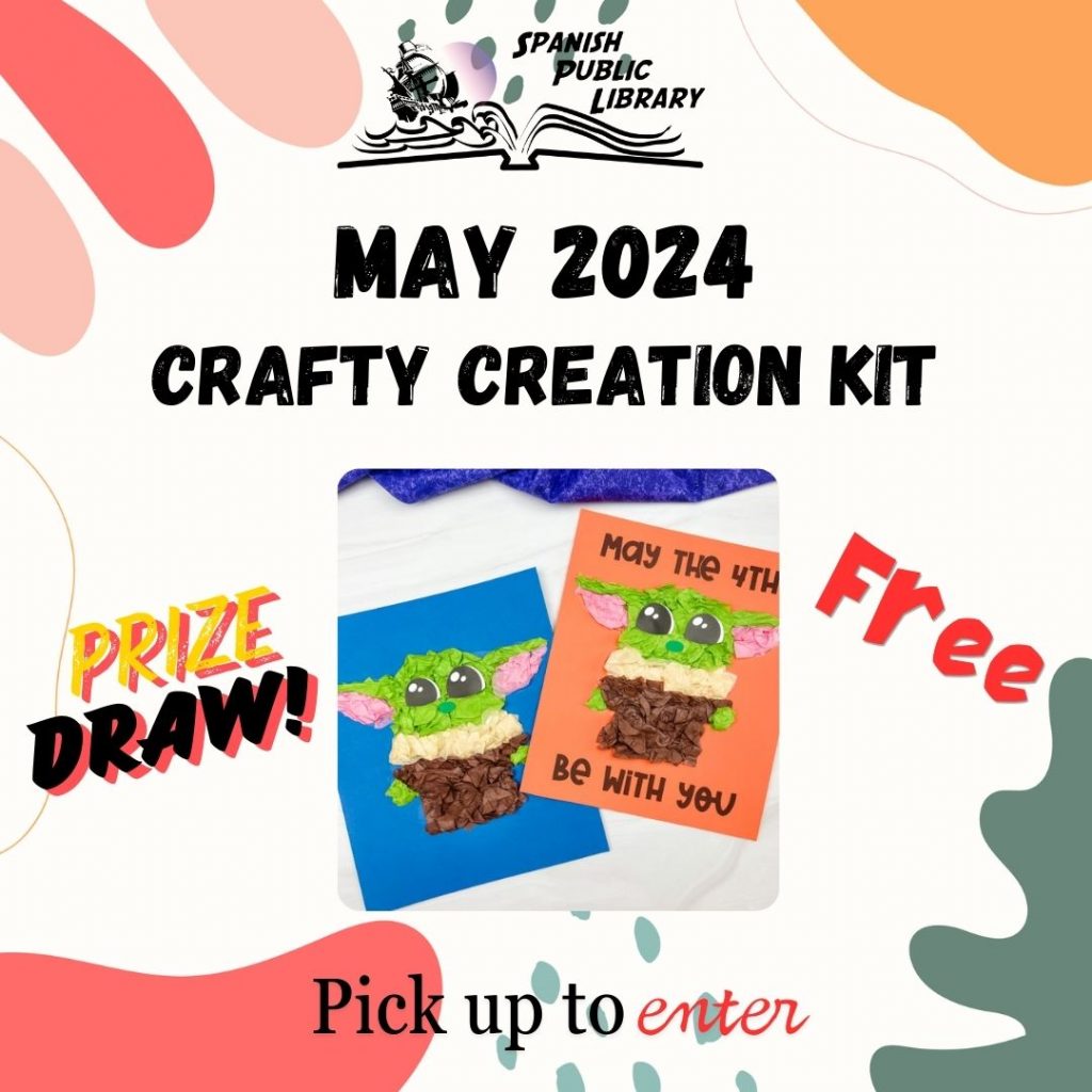 Spanish Public Library, May 2024 Crafty Creation Kit. Pick up a kit at the library during the month of May, and enter the draw for a prize at the same time. Kit is: Baby Yoda craft
